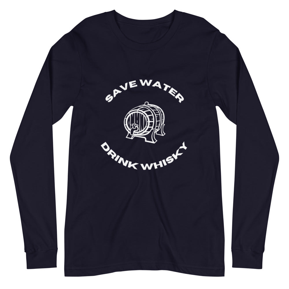 Unisex Long Sleeve Tee Save Water Drink Whiskey Whisky