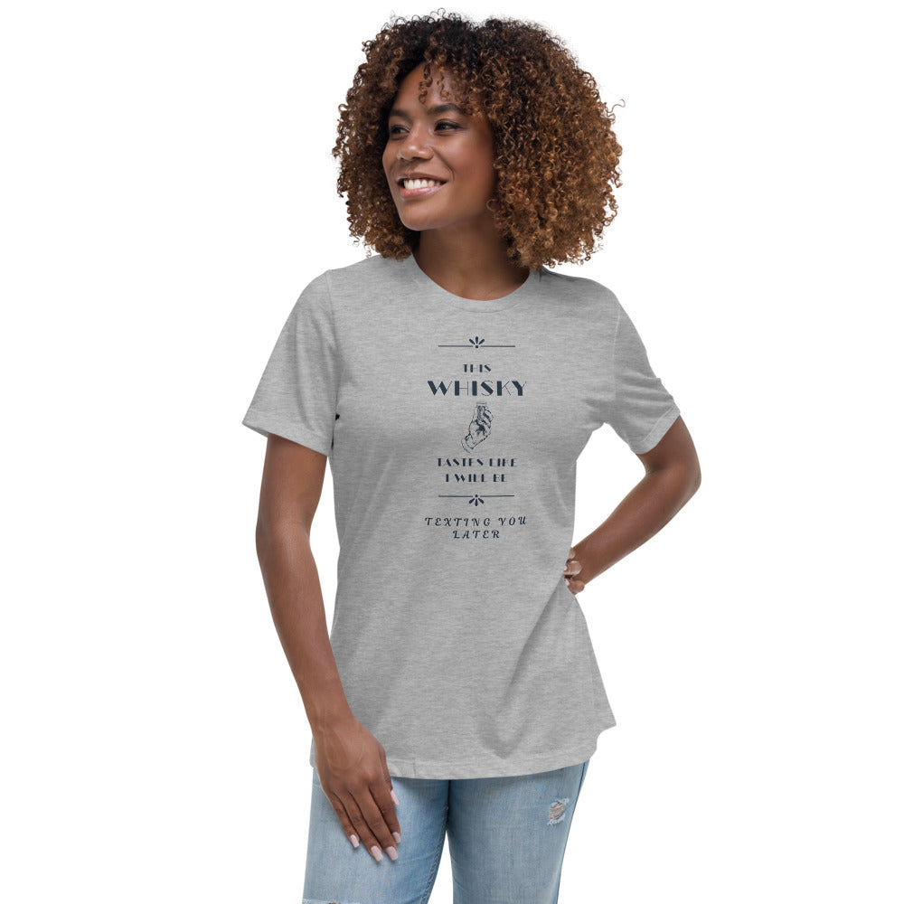 Women's Relaxed T-Shirt This Whiskey Tastes like I will be texting you later funny shirt