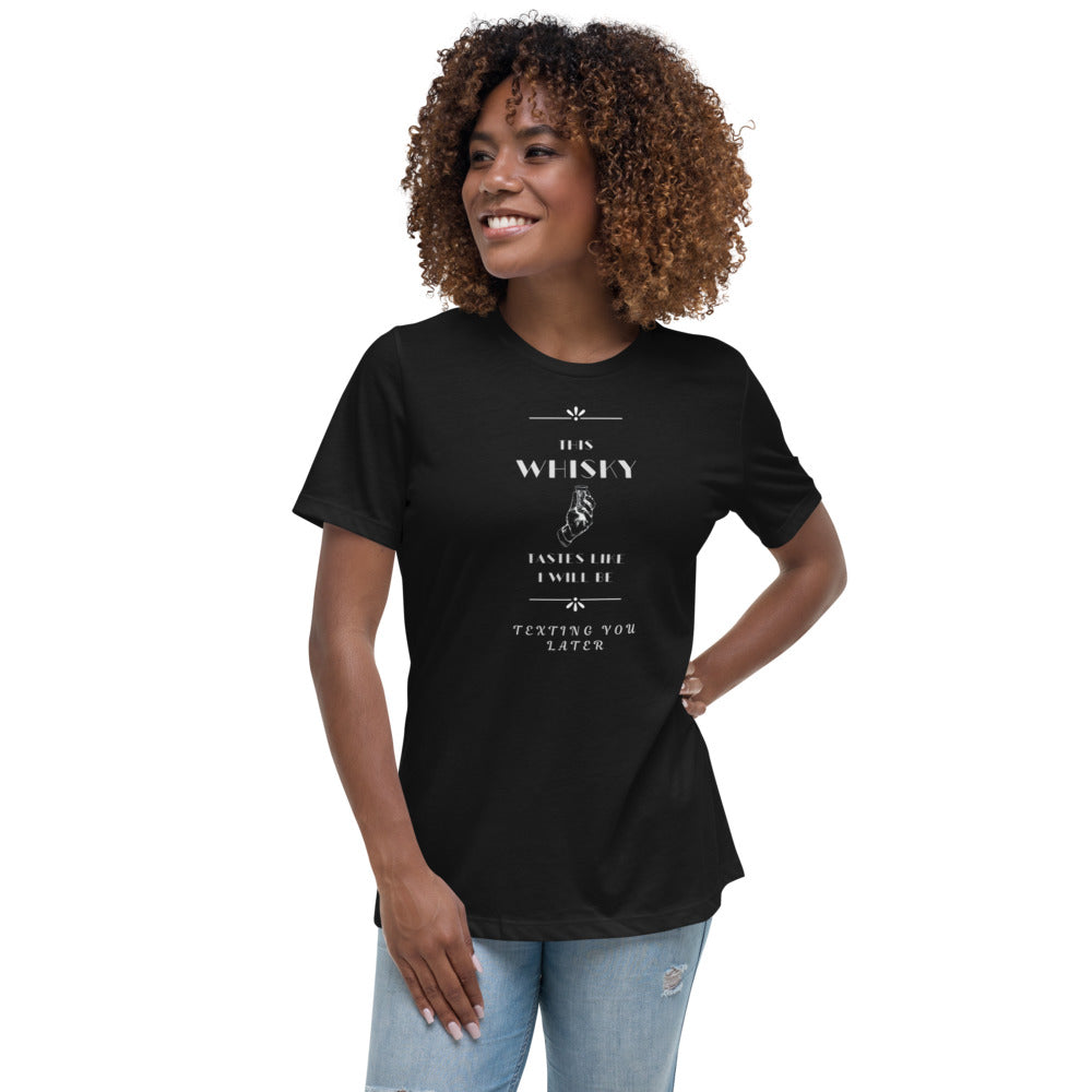 Women's Relaxed T-Shirt This Whiskey Tastes like I will be texting you later funny shirt