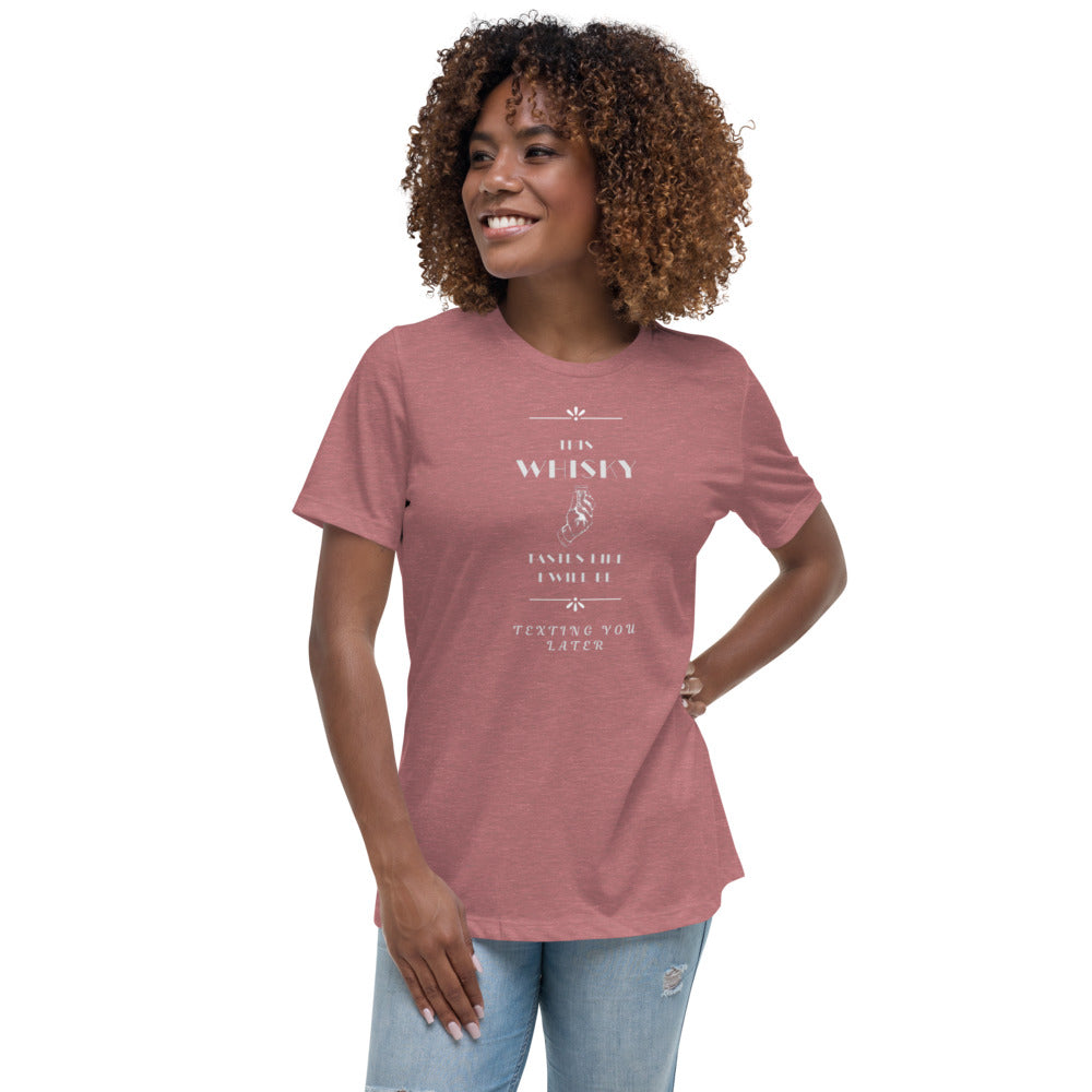 Women's Relaxed T-Shirt This Whiskey Tastes like I will be texting you later funny shirt