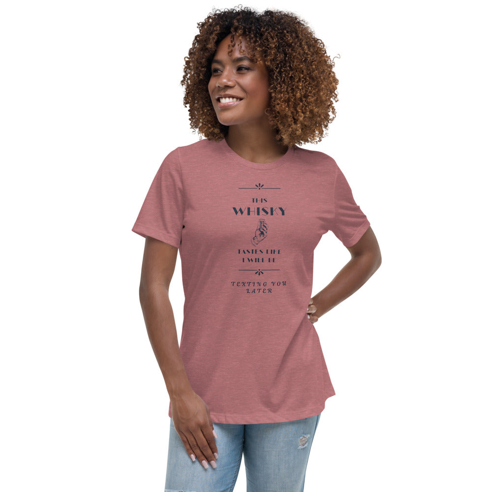 Women's Relaxed T-Shirt This Whiskey Tastes like I will be texting you later funny shirt
