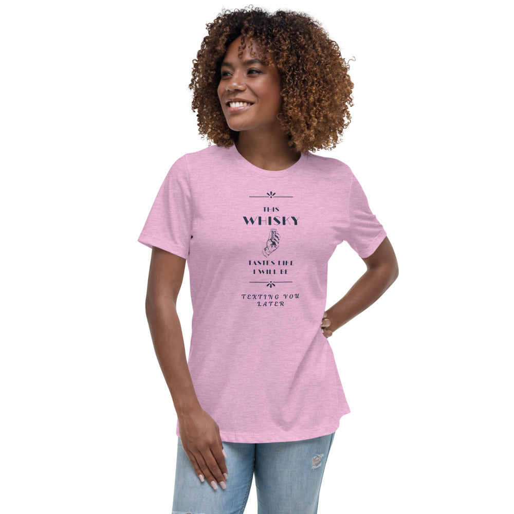 Women's Relaxed T-Shirt This Whiskey Tastes like I will be texting you later funny shirt