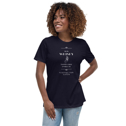 Women's Relaxed T-Shirt This Whiskey Tastes like I will be texting you later funny shirt