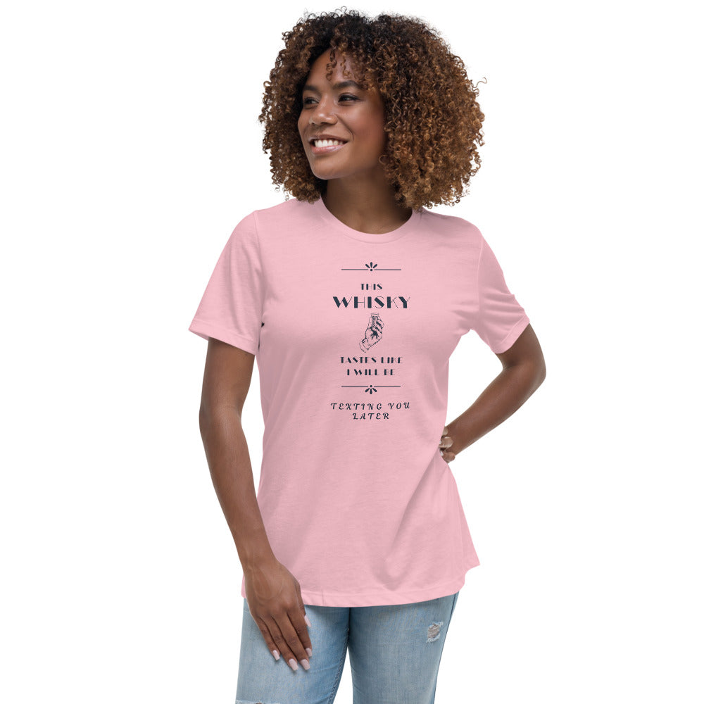 Women's Relaxed T-Shirt This Whiskey Tastes like I will be texting you later funny shirt