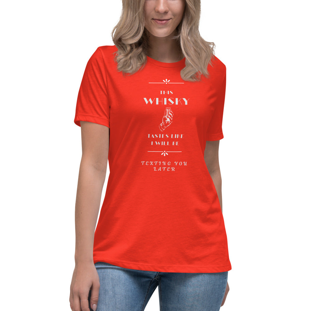 Women's Relaxed T-Shirt This Whiskey Tastes like I will be texting you later funny shirt