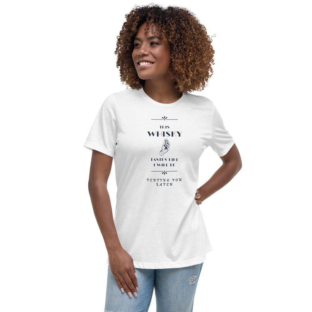 Women's Relaxed T-Shirt This Whiskey Tastes like I will be texting you later funny shirt
